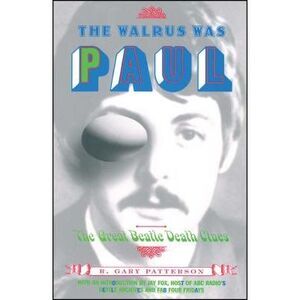 The Walrus Was Paul: The Great Beatle Death Clues -- R. Gary Patterson